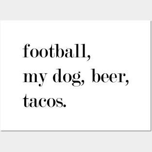 Football, My Dog, Beer, Tacos. Posters and Art